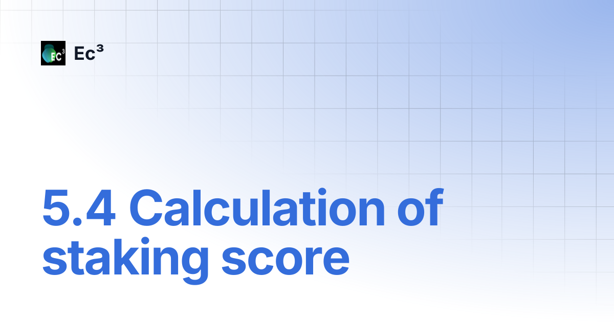 5.4 Calculation of staking score | Ec³